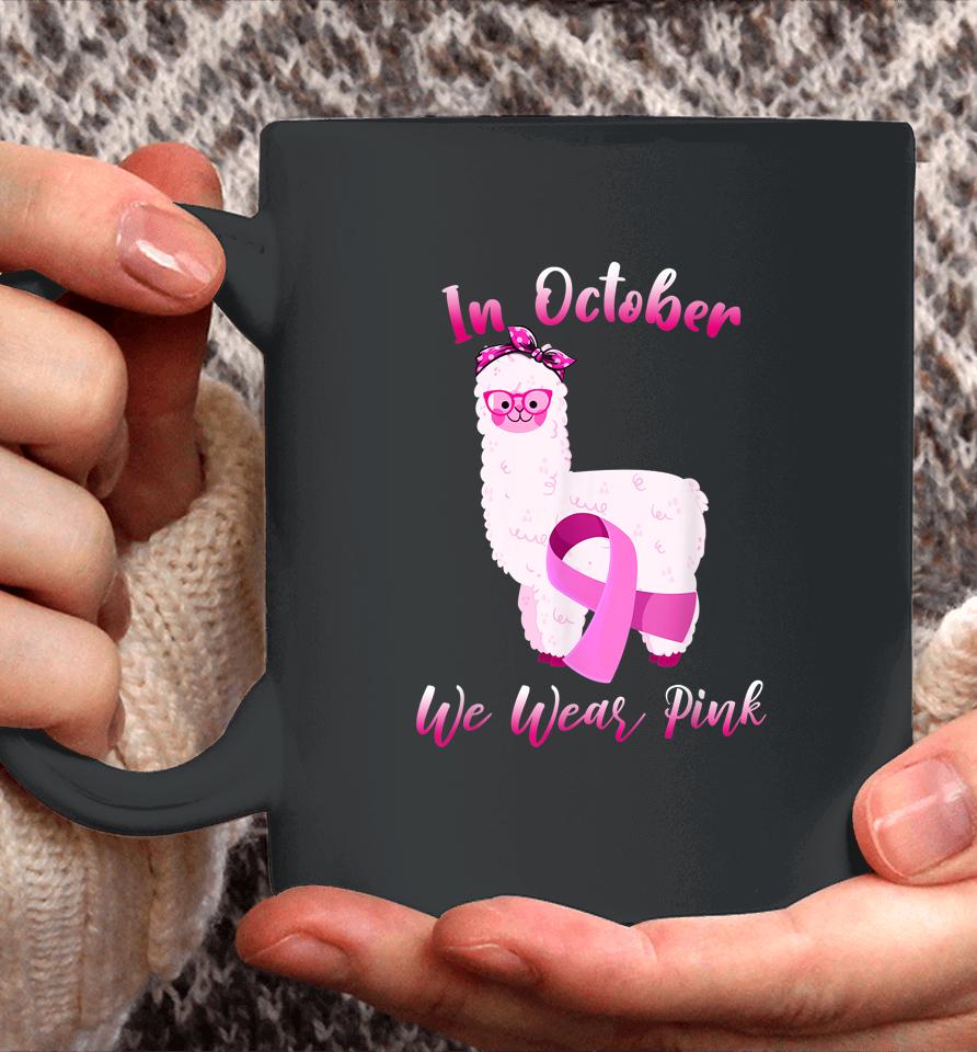 Cute Alpaca In October We Wear Pink Breast Cancer Awareness Coffee Mug