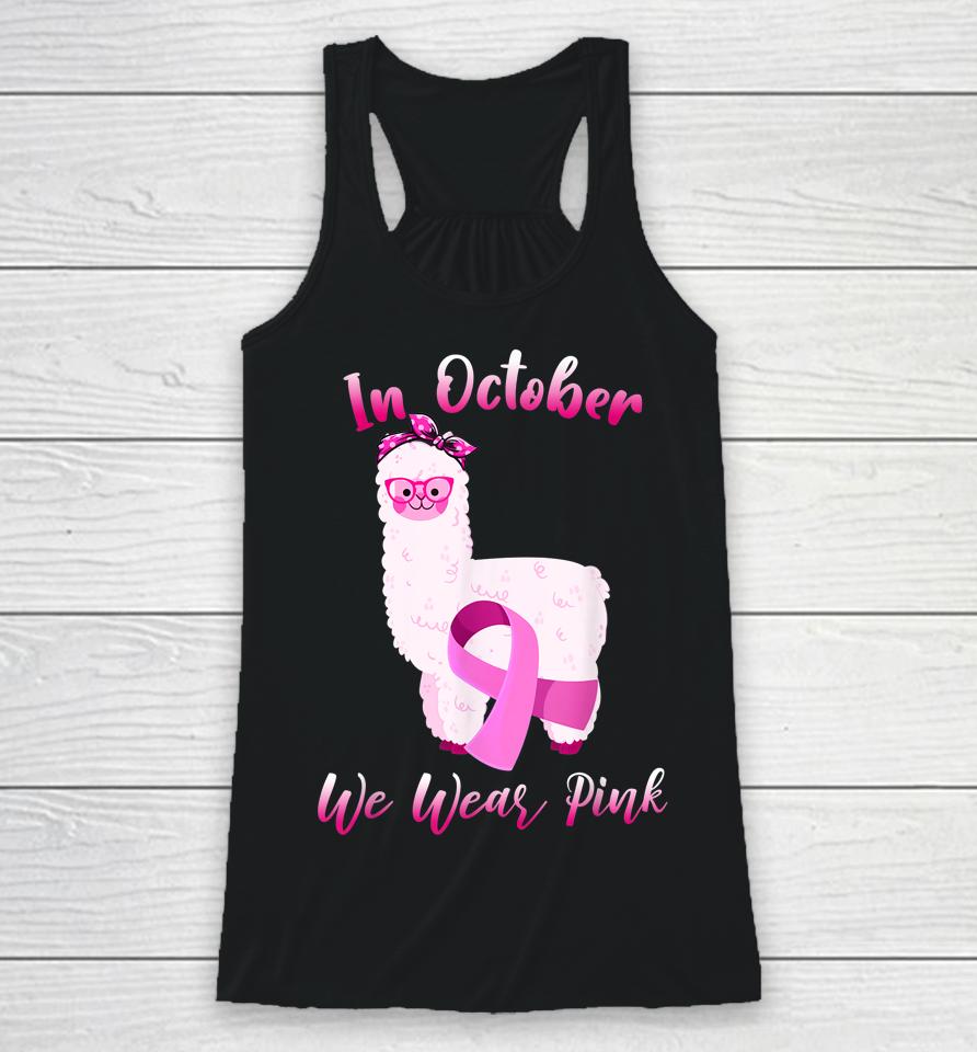 Cute Alpaca In October We Wear Pink Breast Cancer Awareness Racerback Tank