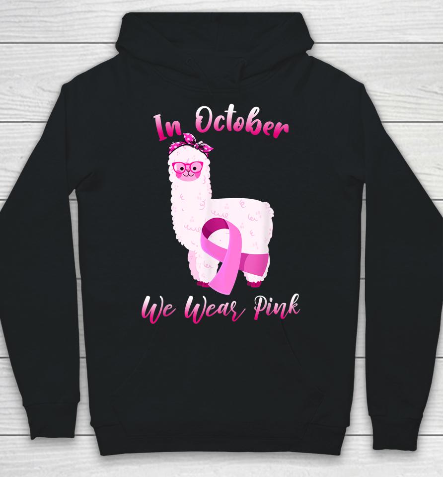 Cute Alpaca In October We Wear Pink Breast Cancer Awareness Hoodie