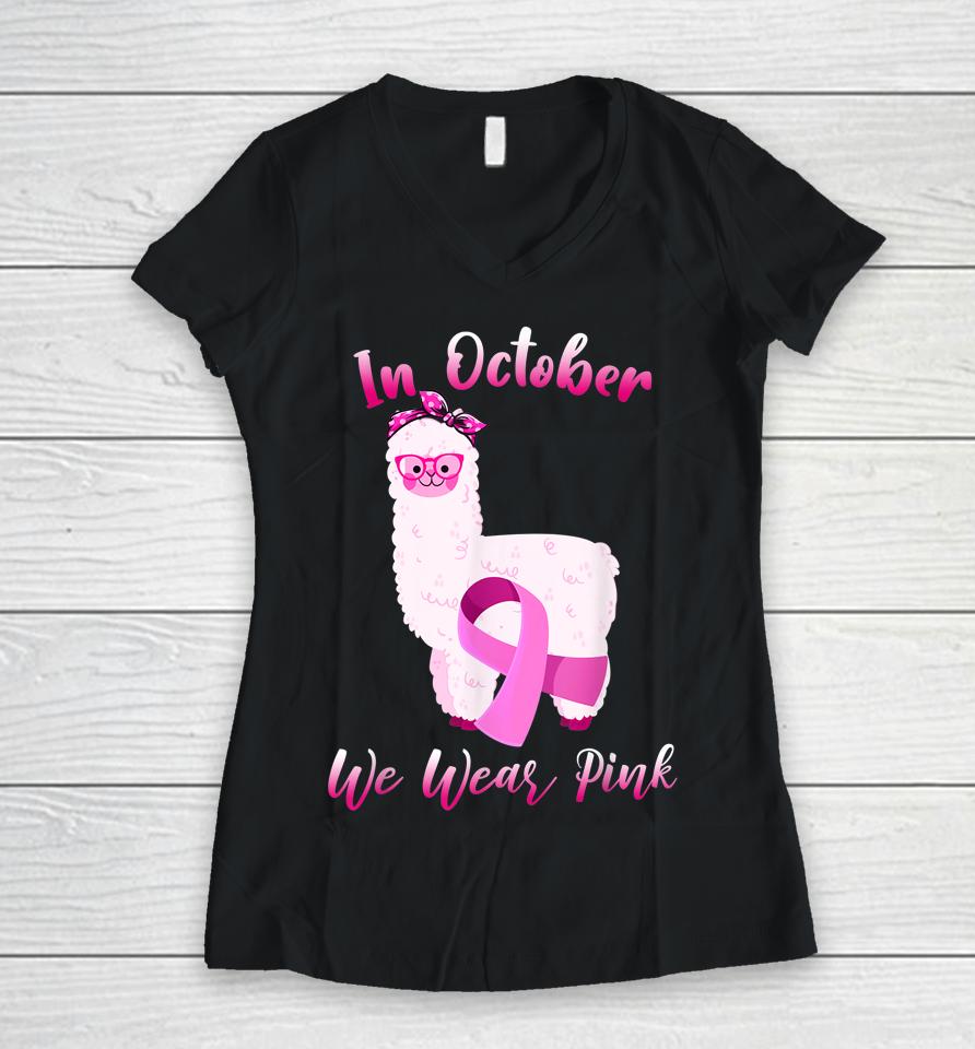 Cute Alpaca In October We Wear Pink Breast Cancer Awareness Women V-Neck T-Shirt