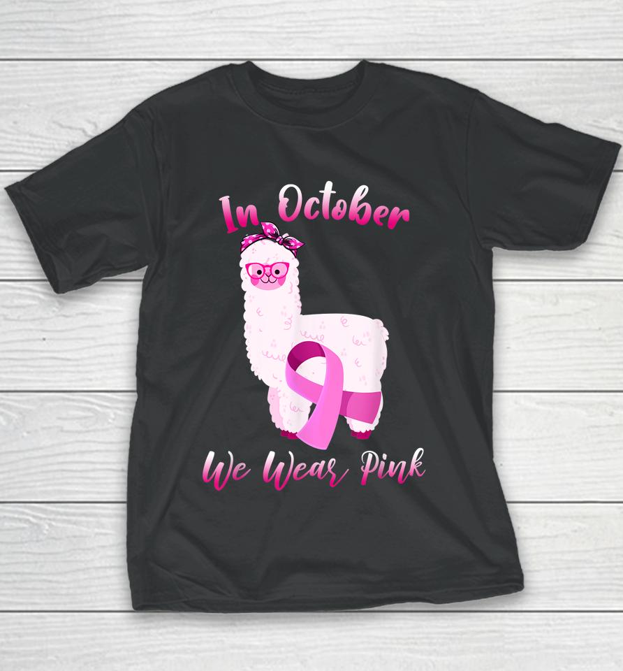 Cute Alpaca In October We Wear Pink Breast Cancer Awareness Youth T-Shirt
