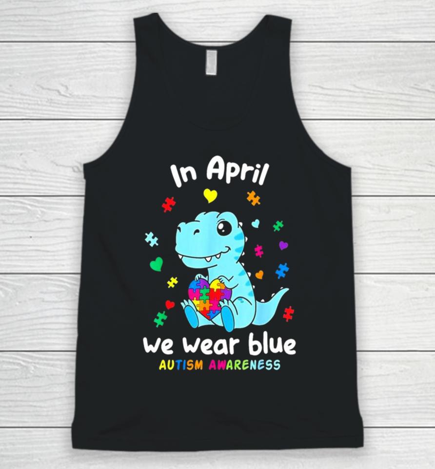 Cute Baby Dino Autism April We Wear Blue Autism Awareness Month Unisex Tank Top