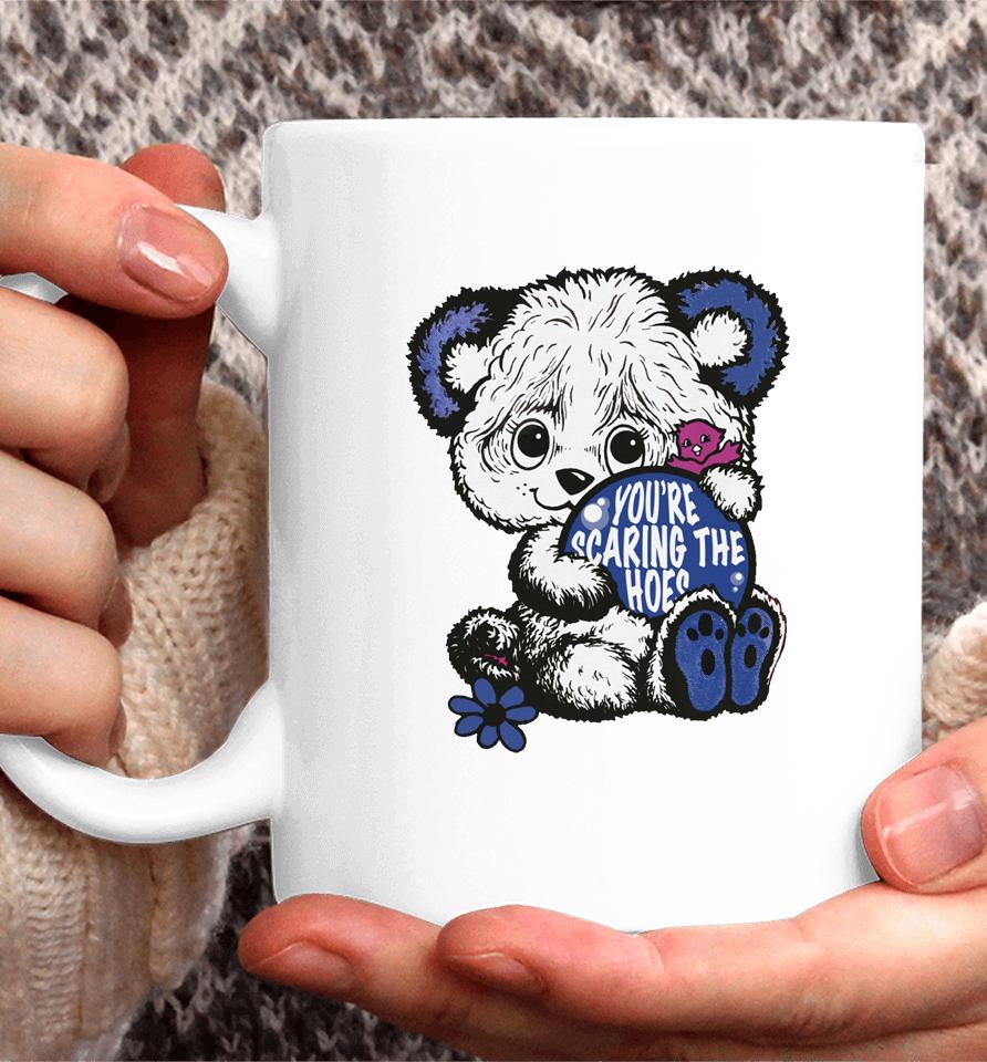 Cute Bear You're Scaring The Hoes Coffee Mug