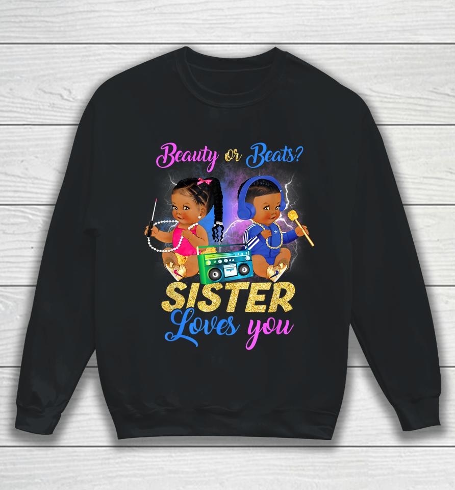 Cute Beauty Or Beat Sister Loves You - Gender Reveal Party Sweatshirt