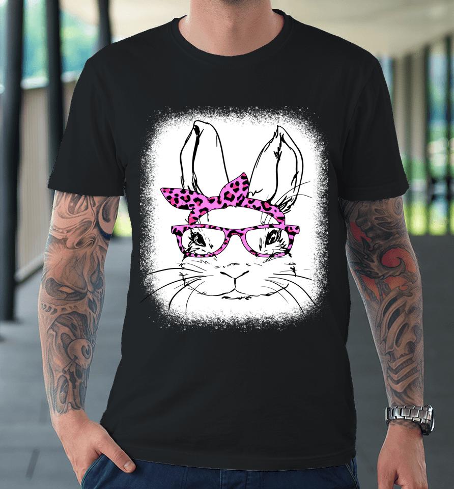 Cute Bunny Face Leopard Glasses Happy Easter Day Bleached Premium T-Shirt