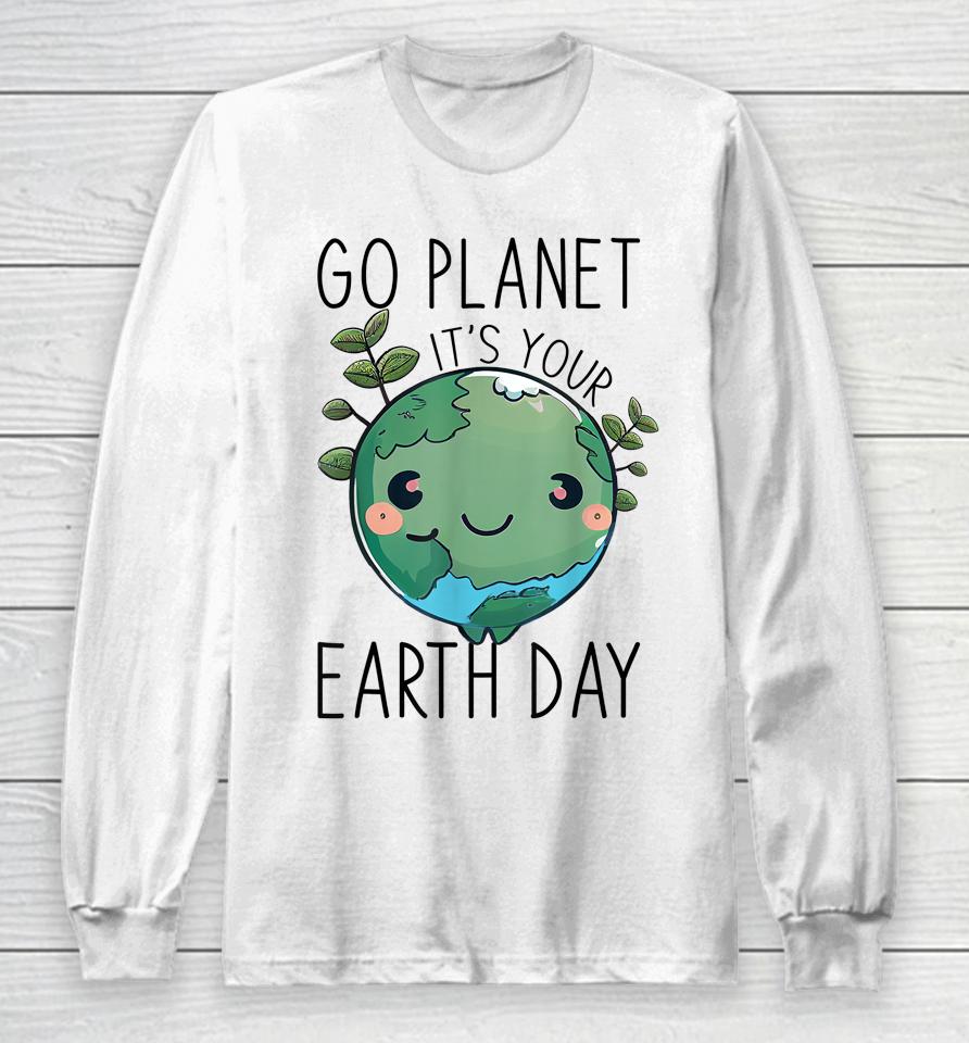Cute Earth Day Go Planet Earth Day Long Sleeve T-Shirt