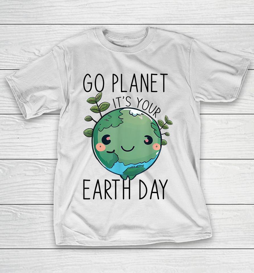 Cute Earth Day Go Planet Earth Day T-Shirt