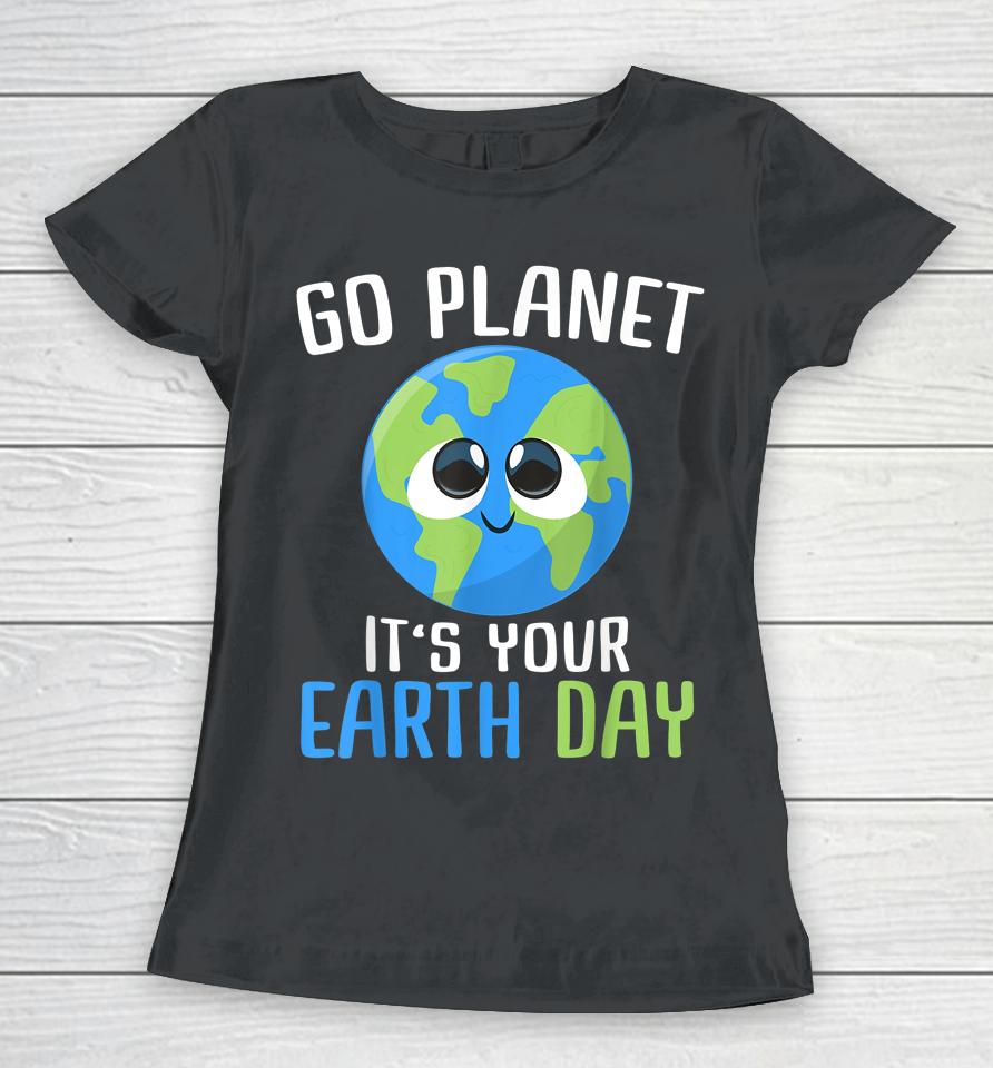 Cute Earth Day Go Planet Earth Day Women T-Shirt