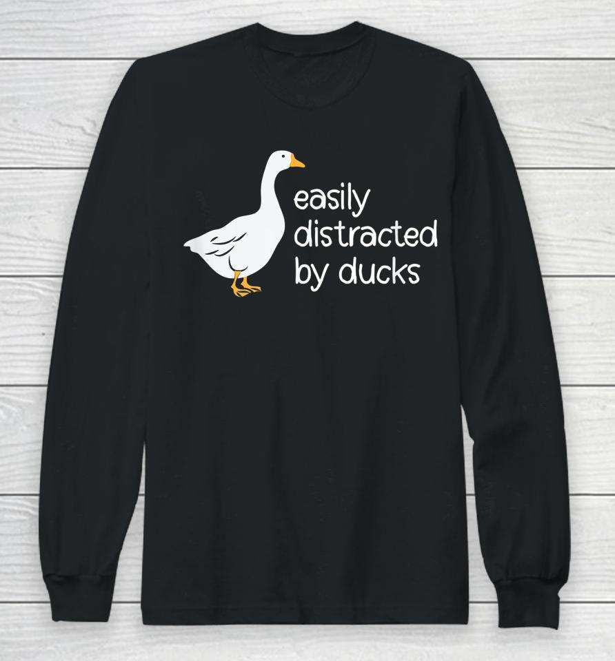 Cute Easily Distracted By Ducks Long Sleeve T-Shirt