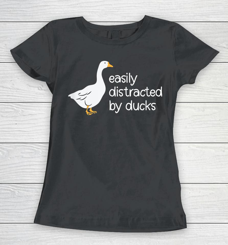 Cute Easily Distracted By Ducks Women T-Shirt