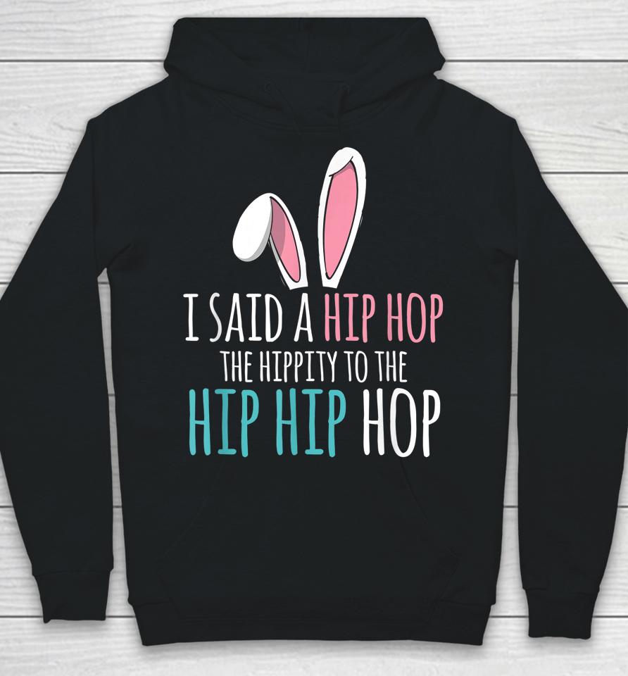 Cute Easter Bunny I Said A Hip Hop Funny Kids Boys Easter Hoodie