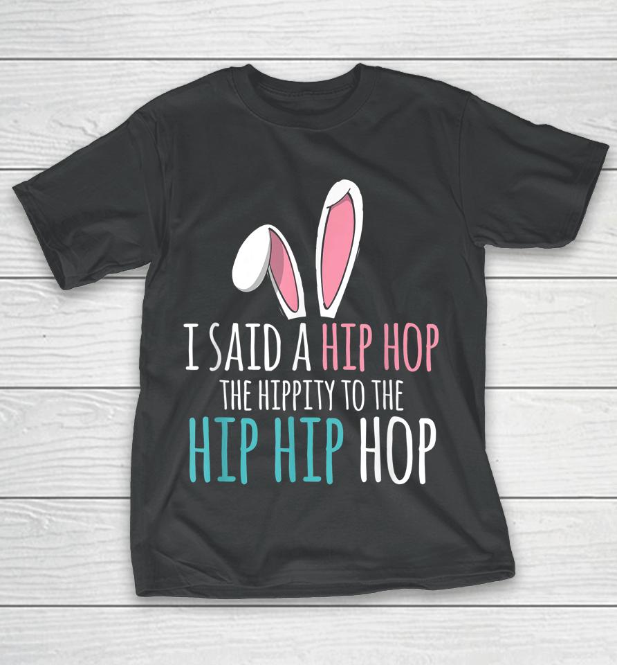 Cute Easter Bunny I Said A Hip Hop Funny Kids Boys Easter T-Shirt