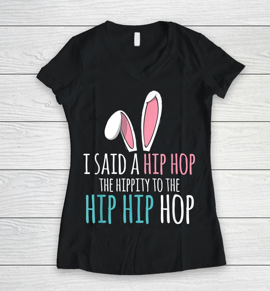 Cute Easter Bunny I Said A Hip Hop Funny Kids Boys Easter Women V-Neck T-Shirt