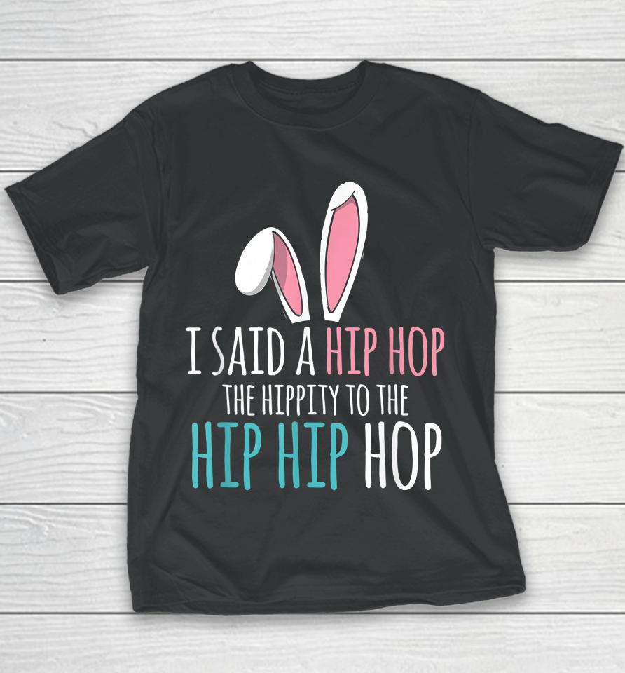 Cute Easter Bunny I Said A Hip Hop Funny Kids Boys Easter Youth T-Shirt