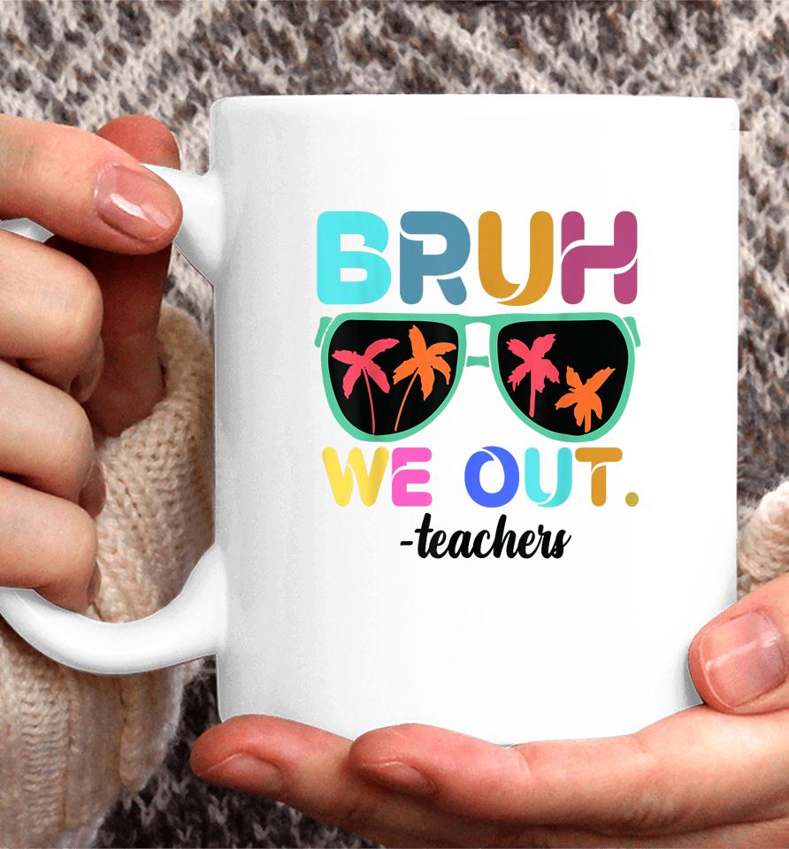 Cute End Of School Year Teacher Summer Bruh We Out Teachers Coffee Mug
