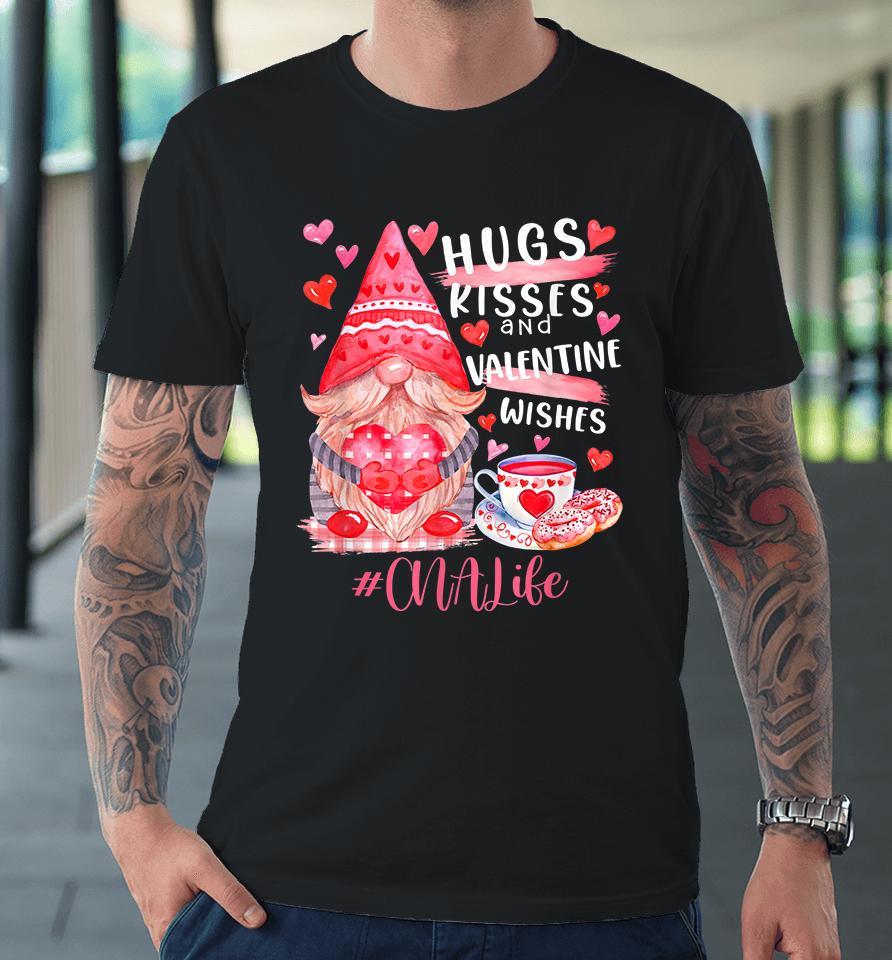 Cute Gnome Cna Life Nurse Hugs Kisses Valentines Day Premium T-Shirt
