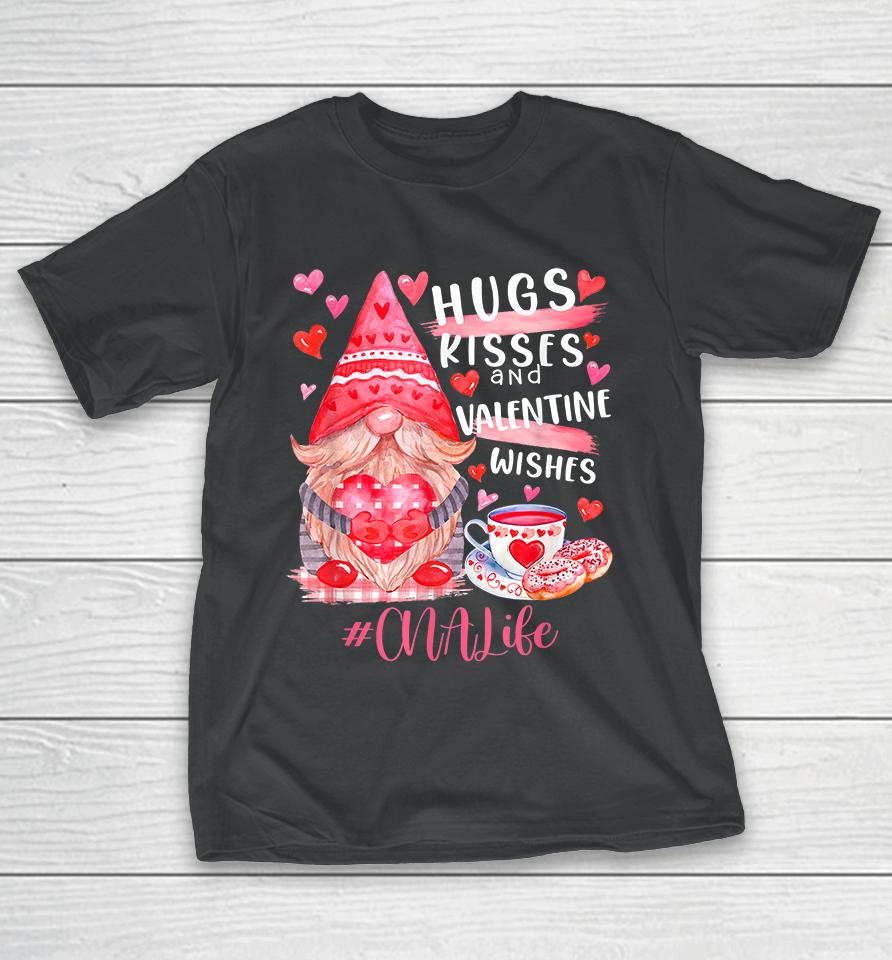 Cute Gnome Cna Life Nurse Hugs Kisses Valentines Day T-Shirt