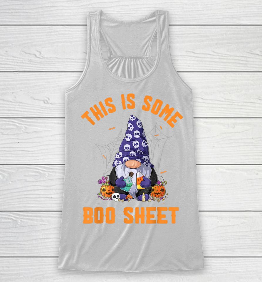Cute Gnomes This Is Some Boo Sheet Halloween Pumpkins Ghosts Racerback Tank
