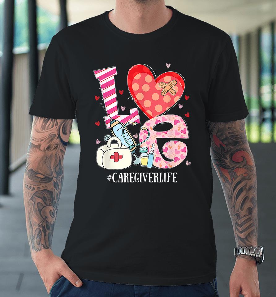 Cute Heart Stethoscope Caregiver Life Lover Valentines Day Premium T-Shirt