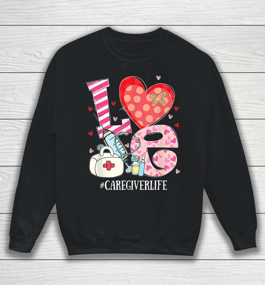 Cute Heart Stethoscope Caregiver Life Lover Valentines Day Sweatshirt