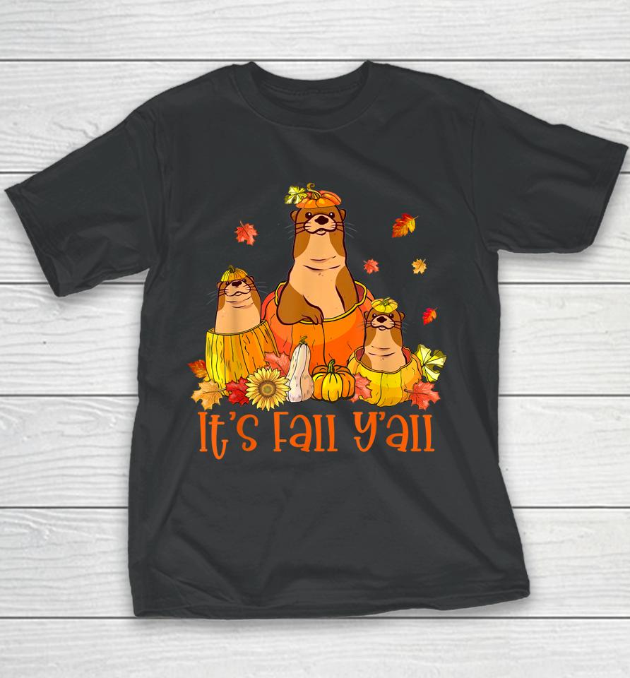 Cute It's Fall Y'all Otters Pumpkin Outfit For Fall Season Youth T-Shirt