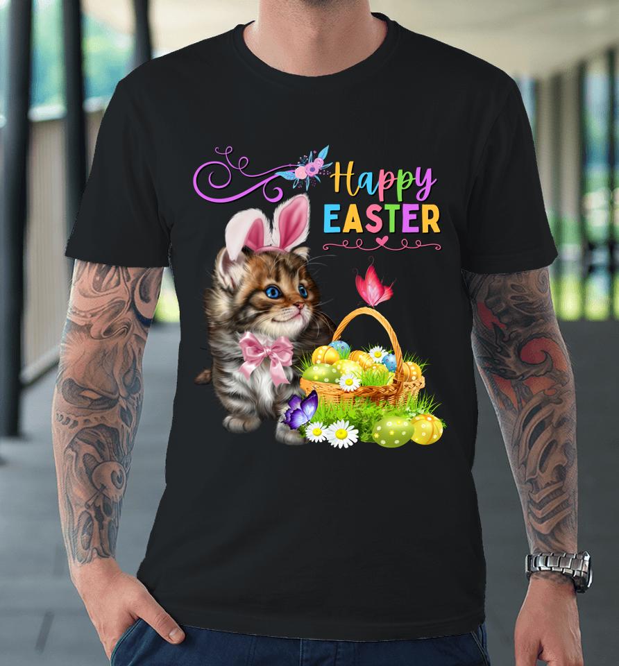 Cute Kitten Happy Easter Cat Bunny And Eggs Girls Easter Premium T-Shirt