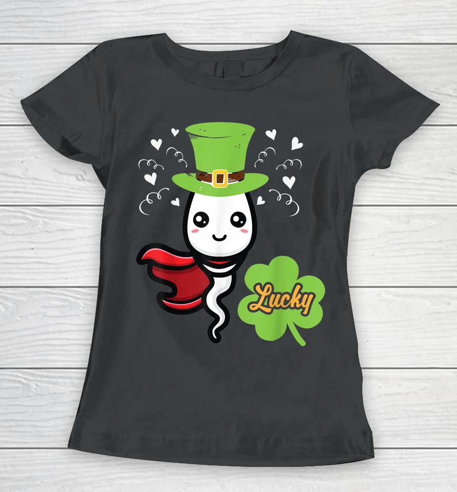 Cute Lucky Sperm Shamrocks Irish St Patrick's Day Women T-Shirt
