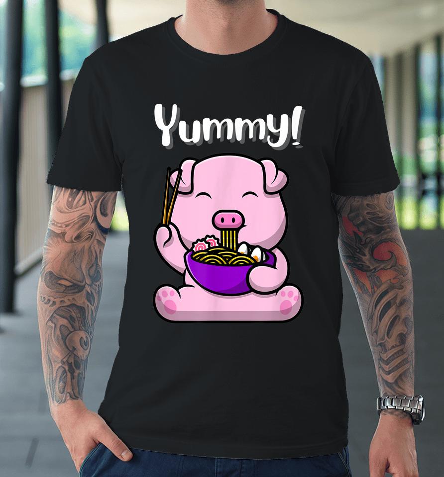 Cute Piggy Eating Ramen Noodles Funny Yummy Premium T-Shirt