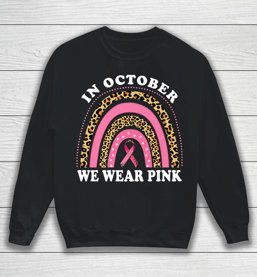 Cute Pink Leopard Rainbow Breast Cancer Awareness Month Sweatshirt