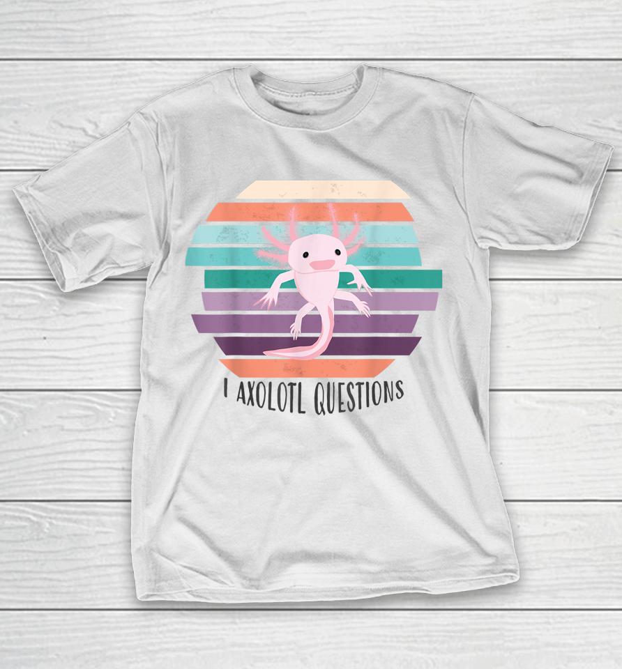 Cute Salamander Axolotl Questions T-Shirt