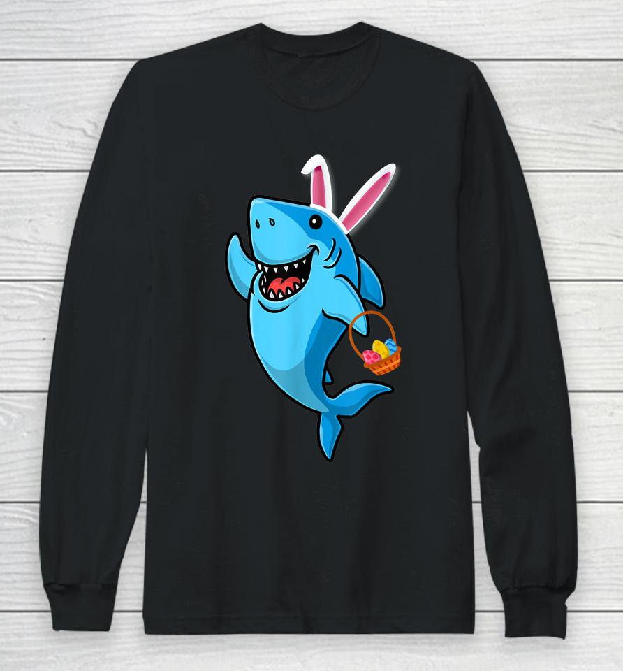 Cute Shark With Easter Basket And Bunny Ears Happy Easter Long Sleeve T-Shirt