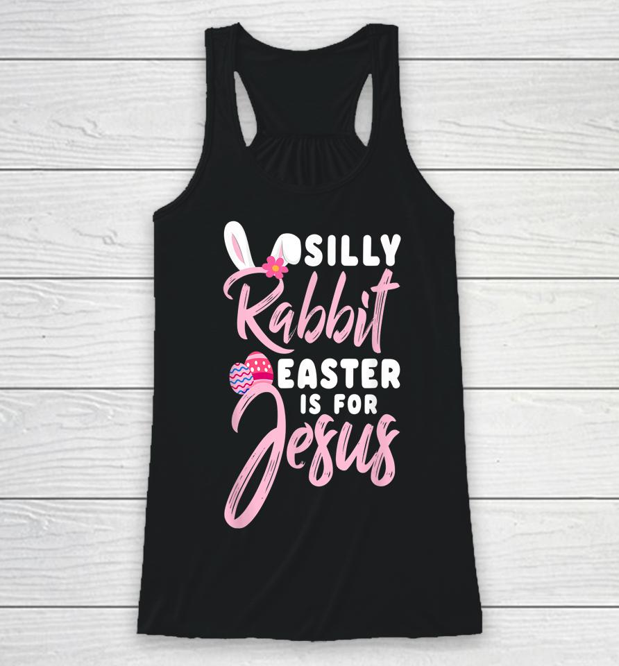 Cute Silly Rabbit Easter Is For Jesus Christians Racerback Tank