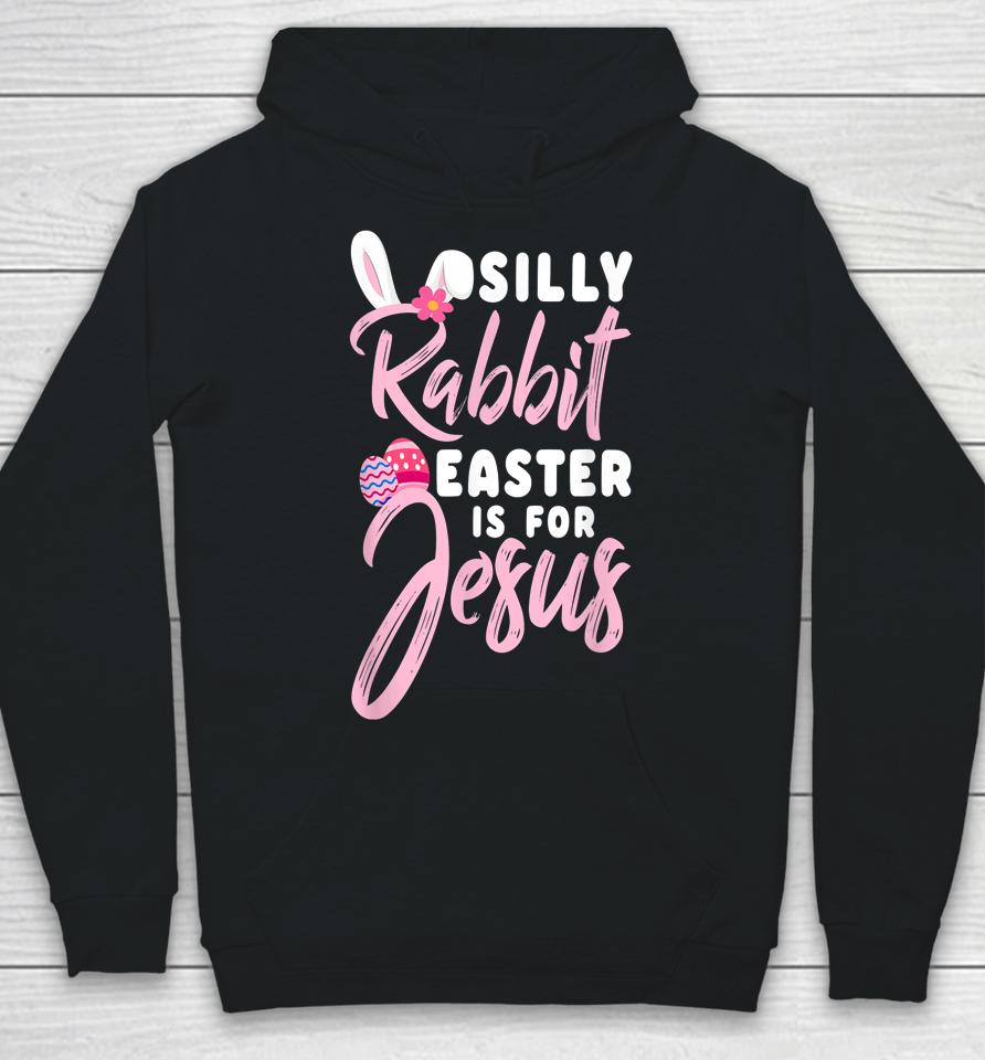 Cute Silly Rabbit Easter Is For Jesus Christians Hoodie