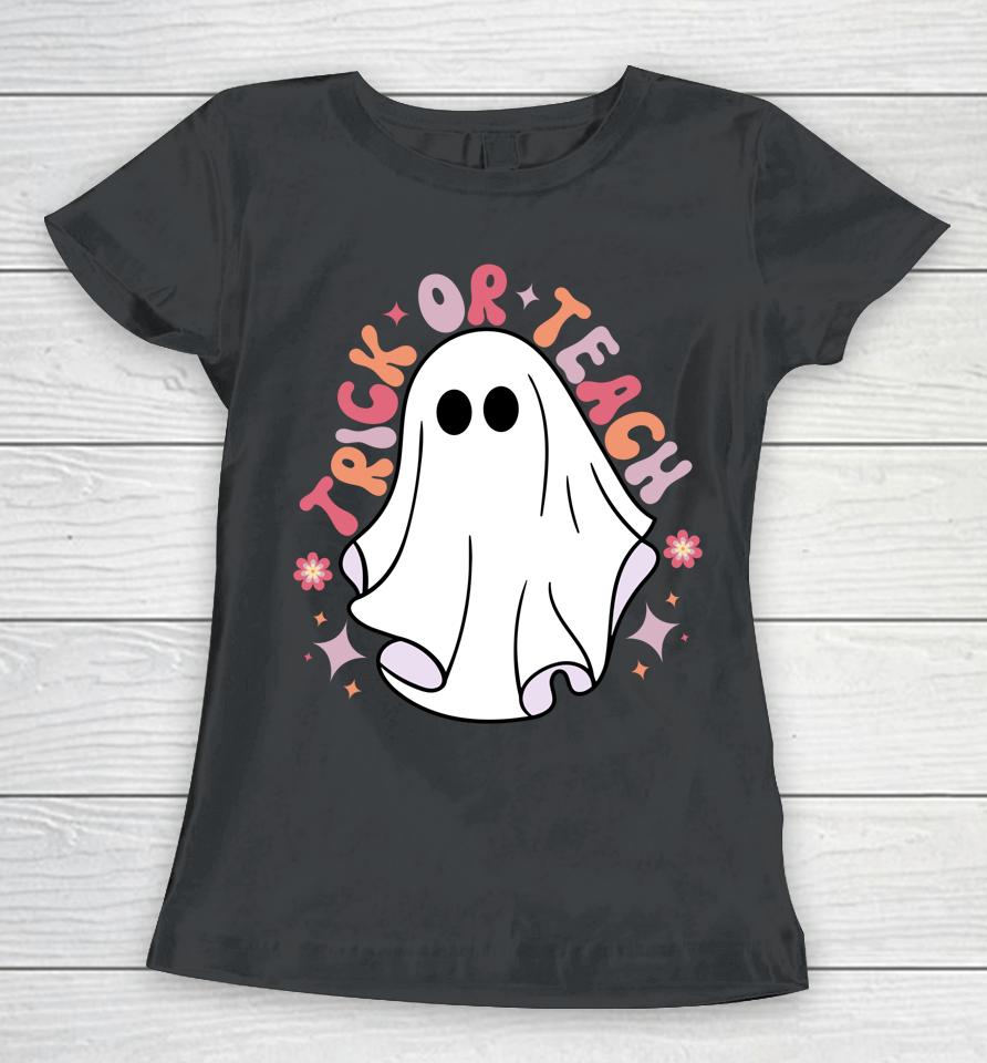 Cute Teacher Halloween Groovy Ghost Halloween Trick Or Teach Women T-Shirt