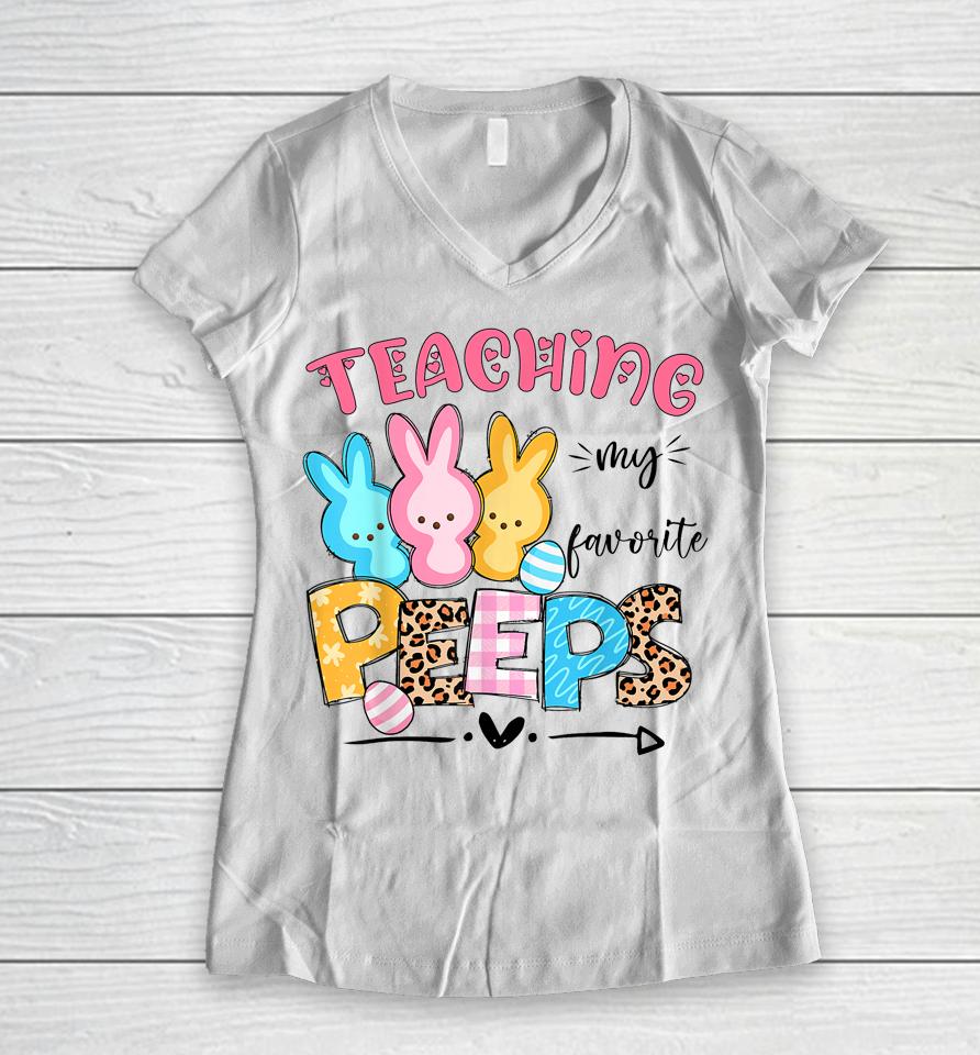 Cute Teaching My Favorite Peeps Happy Easter Day Teacher Women V-Neck T-Shirt