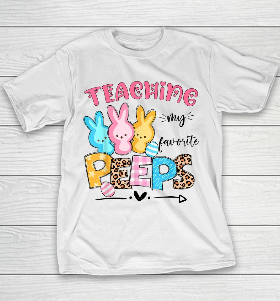 Cute Teaching My Favorite Peeps Happy Easter Day Teacher Youth T-Shirt