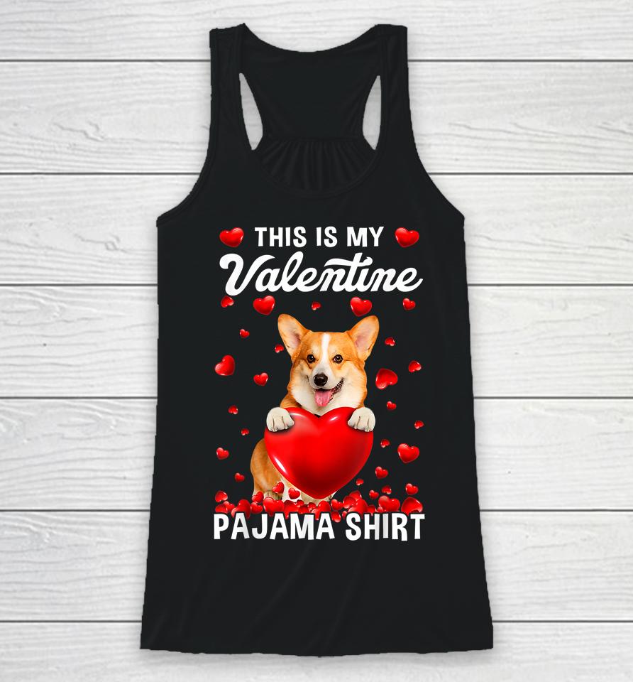 Cute This Is My Valentine Pajama Corgi Dog Puppy Lover Racerback Tank