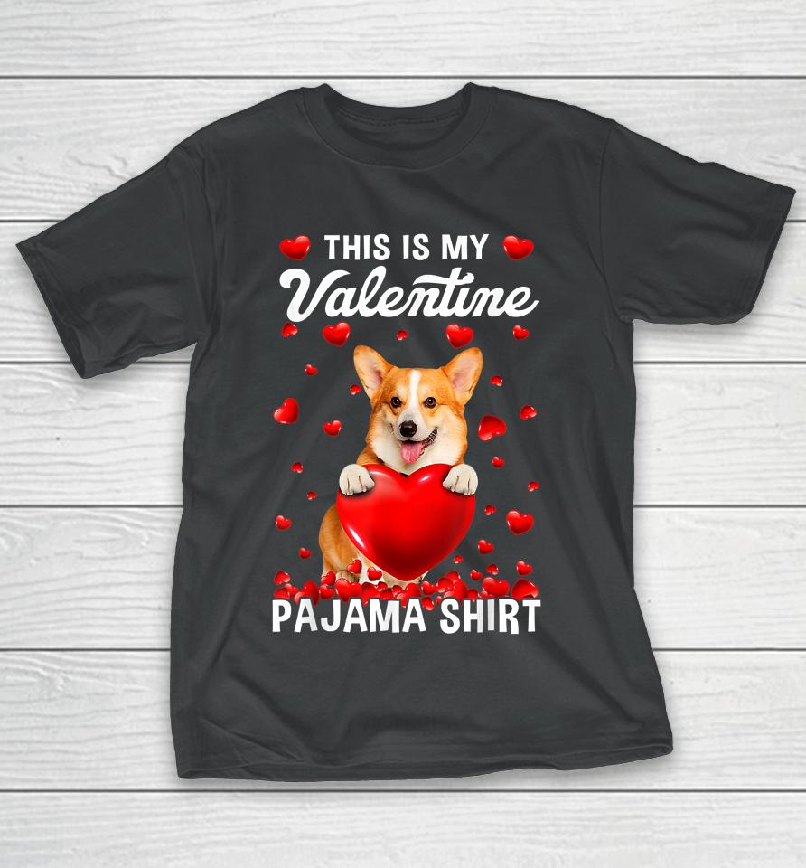 Cute This Is My Valentine Pajama Corgi Dog Puppy Lover T-Shirt