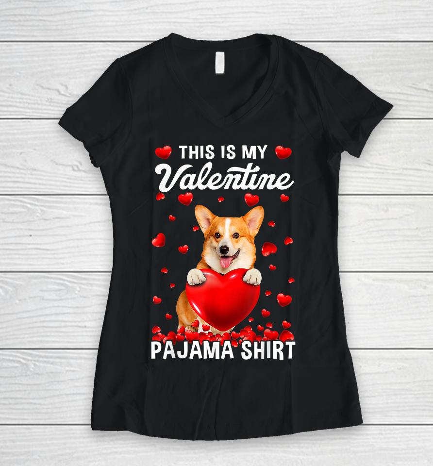 Cute This Is My Valentine Pajama Corgi Dog Puppy Lover Women V-Neck T-Shirt