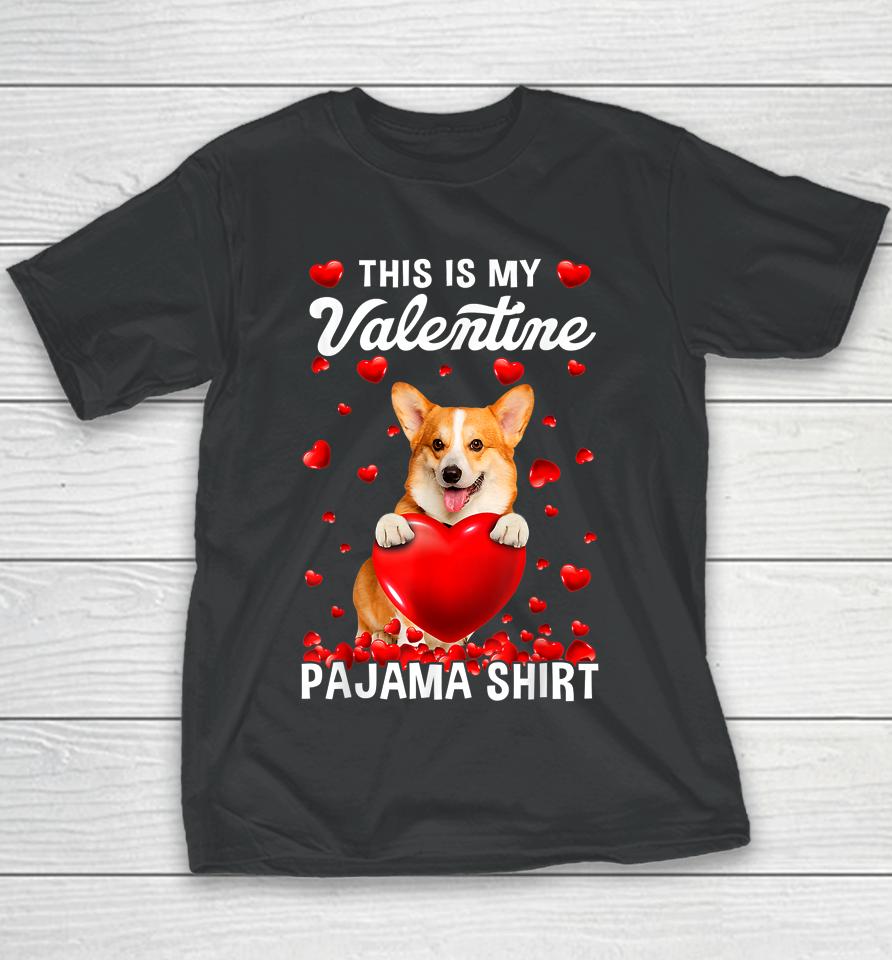 Cute This Is My Valentine Pajama Corgi Dog Puppy Lover Youth T-Shirt