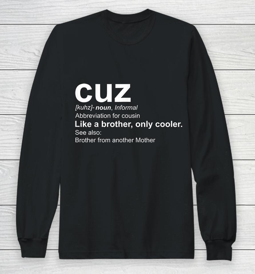 Cuz Definition Long Sleeve T-Shirt