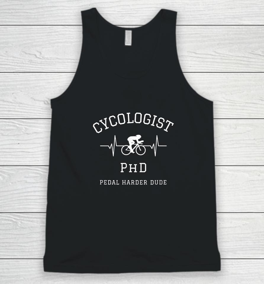 Cycologist Phd Pedal Harder Dude Heartbeat Unisex Tank Top