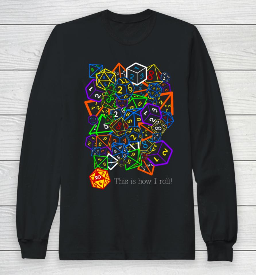 D&Amp; D Dungeons And Dragons This Is How I Roll Long Sleeve T-Shirt