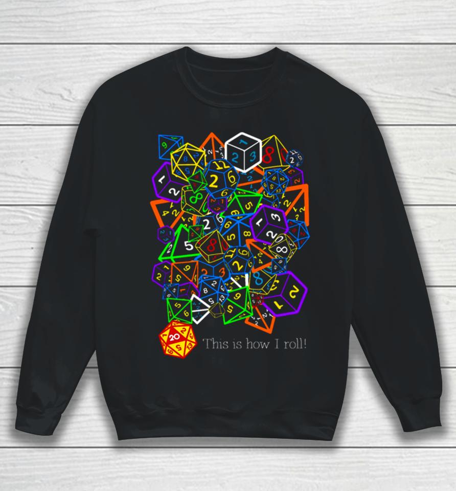 D&Amp; D Dungeons And Dragons This Is How I Roll Sweatshirt