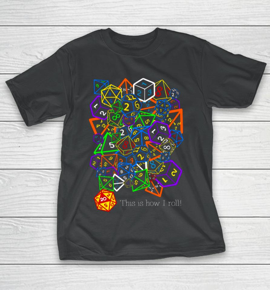 D&Amp; D Dungeons And Dragons This Is How I Roll T-Shirt