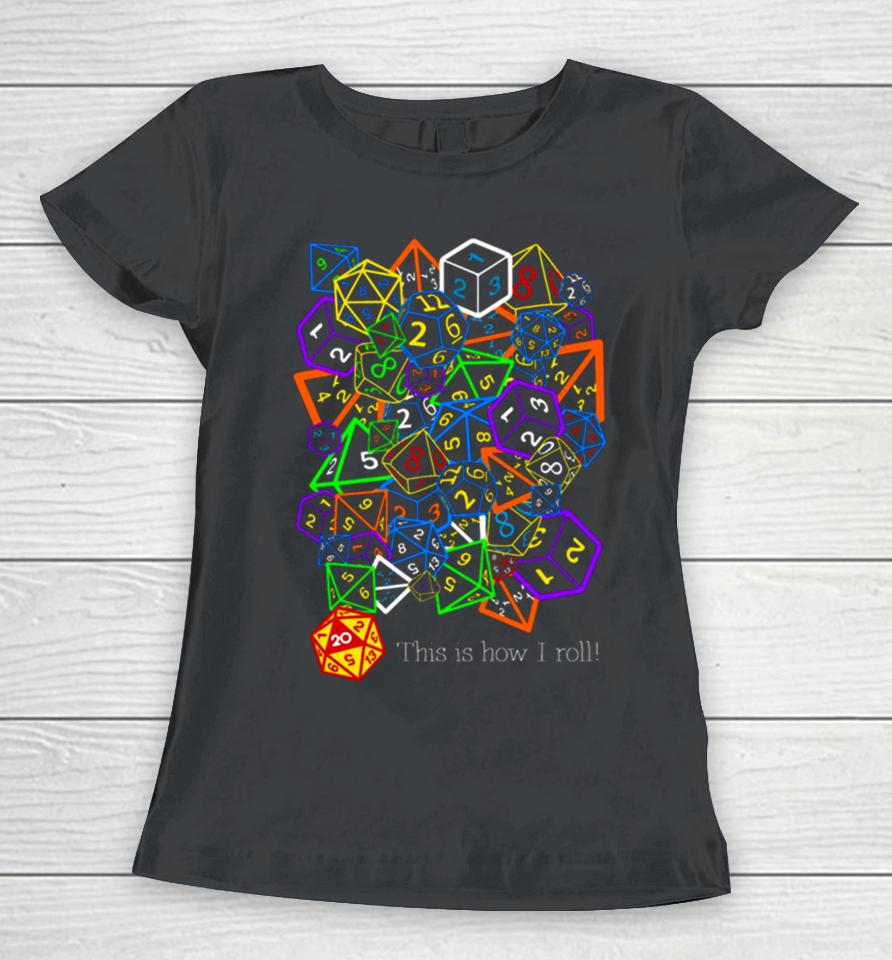 D&Amp; D Dungeons And Dragons This Is How I Roll Women T-Shirt