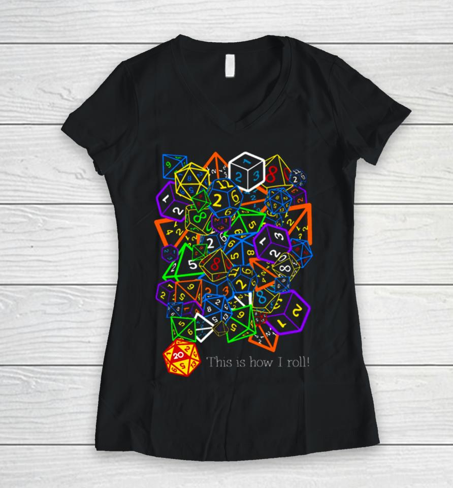 D&Amp; D Dungeons And Dragons This Is How I Roll Women V-Neck T-Shirt