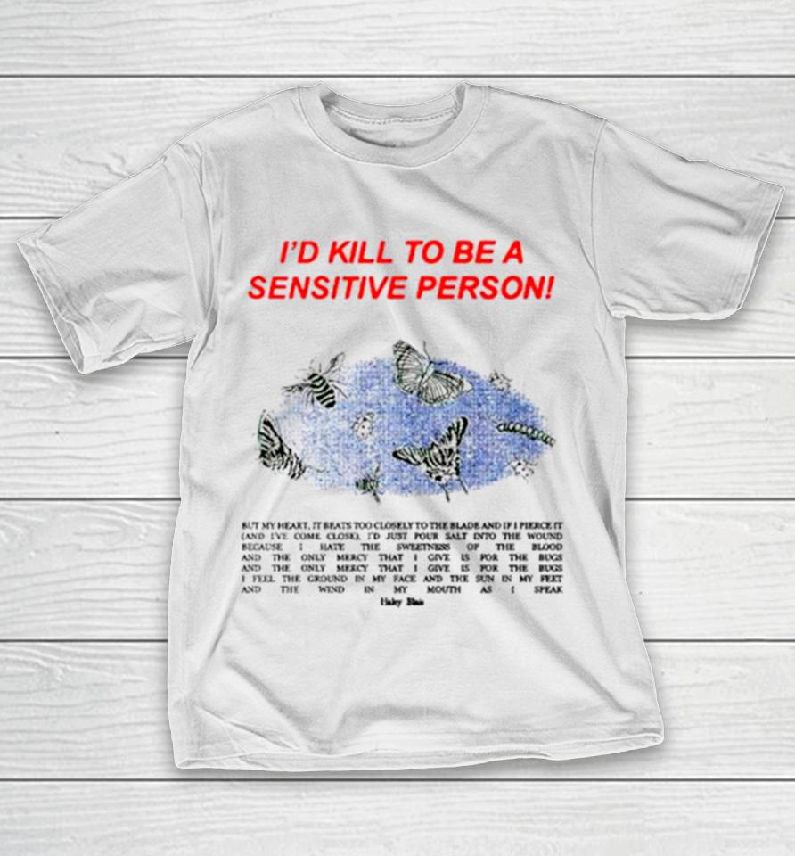 ’D Kill To Be A Sensitive Person T-Shirt