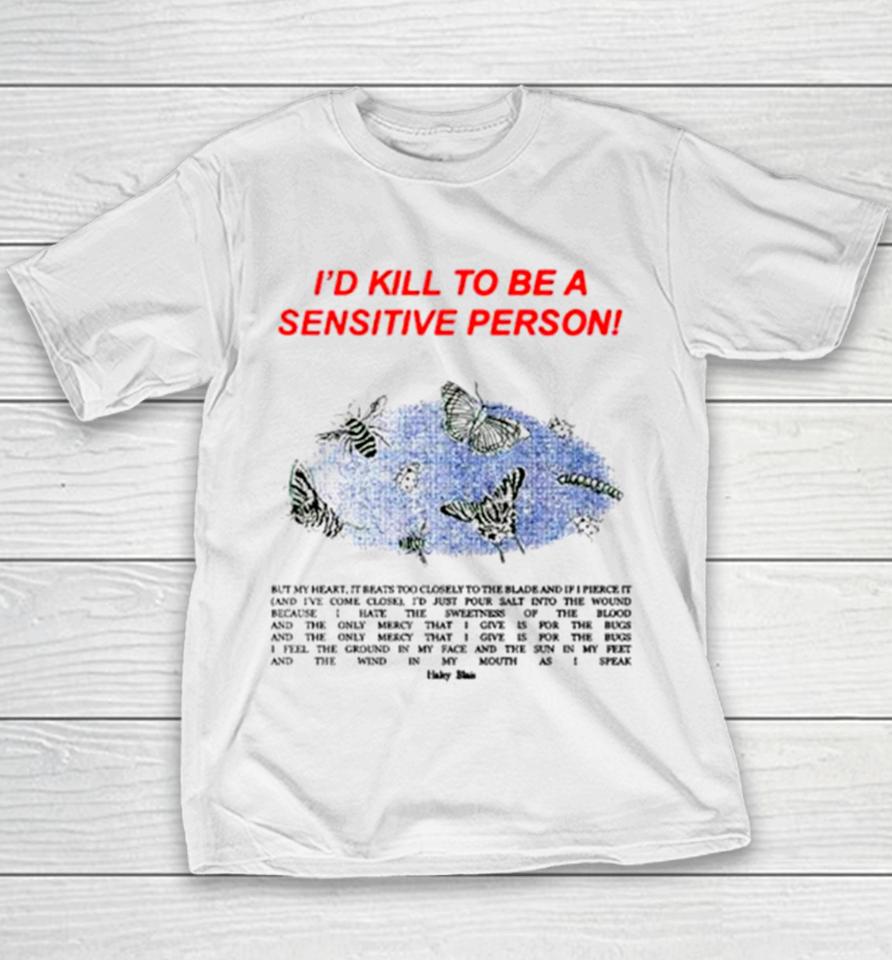 ’D Kill To Be A Sensitive Person Youth T-Shirt