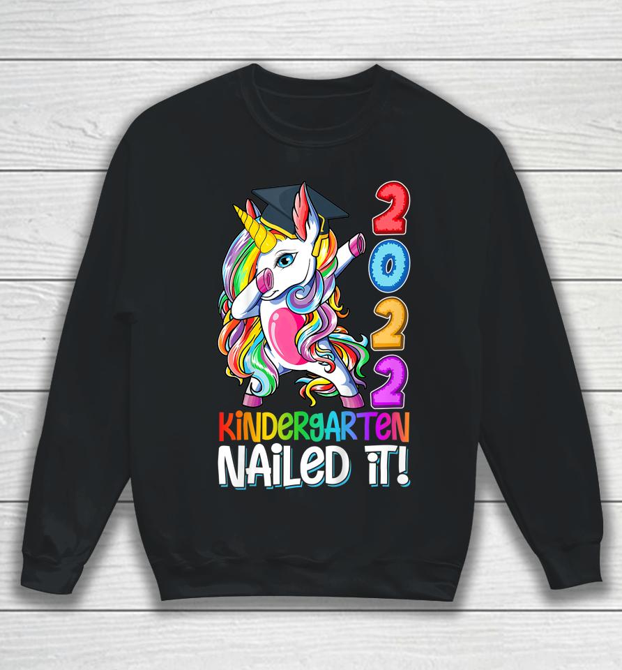 Dabbing Kindergarten Unicorn Graduation Class 2022 Nailed It Sweatshirt